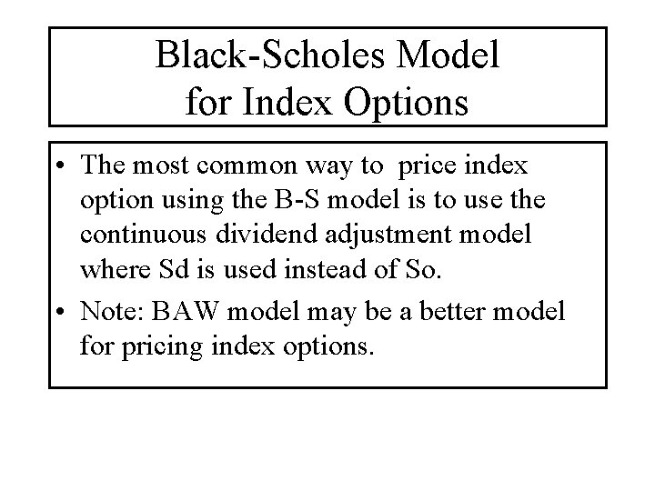 Black-Scholes Model for Index Options • The most common way to price index option
