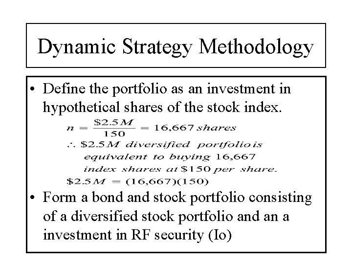 Dynamic Strategy Methodology • Define the portfolio as an investment in hypothetical shares of