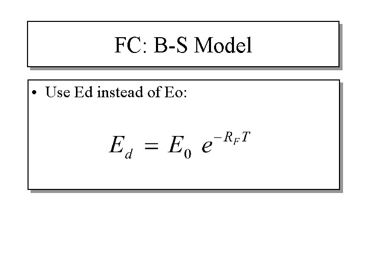 FC: B-S Model • Use Ed instead of Eo: 