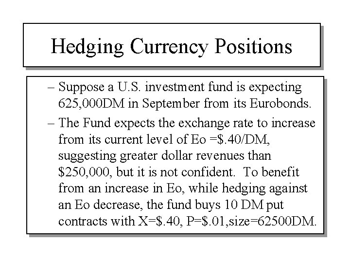 Hedging Currency Positions – Suppose a U. S. investment fund is expecting 625, 000
