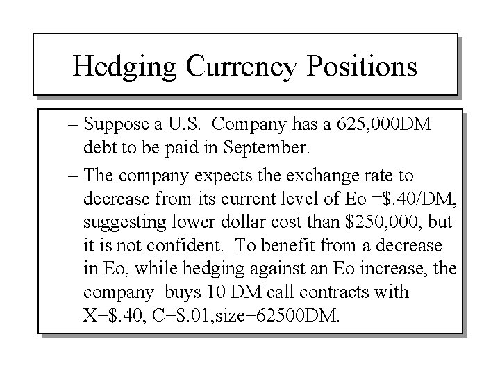 Hedging Currency Positions – Suppose a U. S. Company has a 625, 000 DM