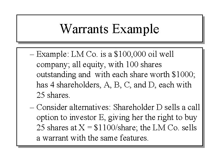 Warrants Example – Example: LM Co. is a $100, 000 oil well company; all