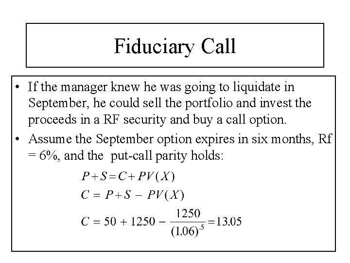 Fiduciary Call • If the manager knew he was going to liquidate in September,