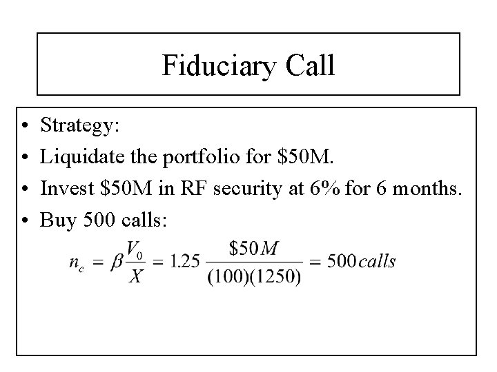 Fiduciary Call • • Strategy: Liquidate the portfolio for $50 M. Invest $50 M