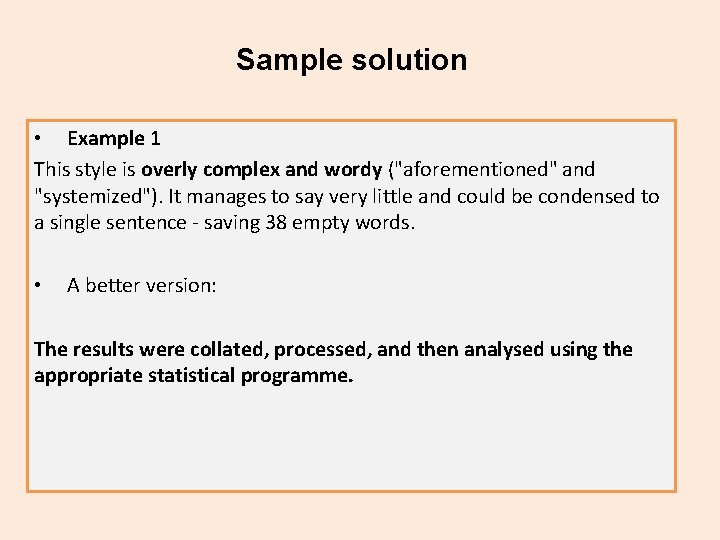 Sample solution • Example 1 This style is overly complex and wordy ("aforementioned" and
