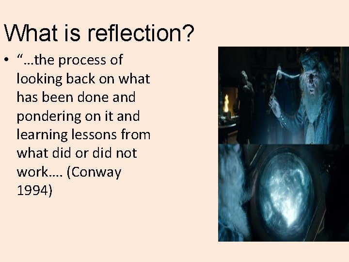 What is reflection? • “…the process of looking back on what has been done