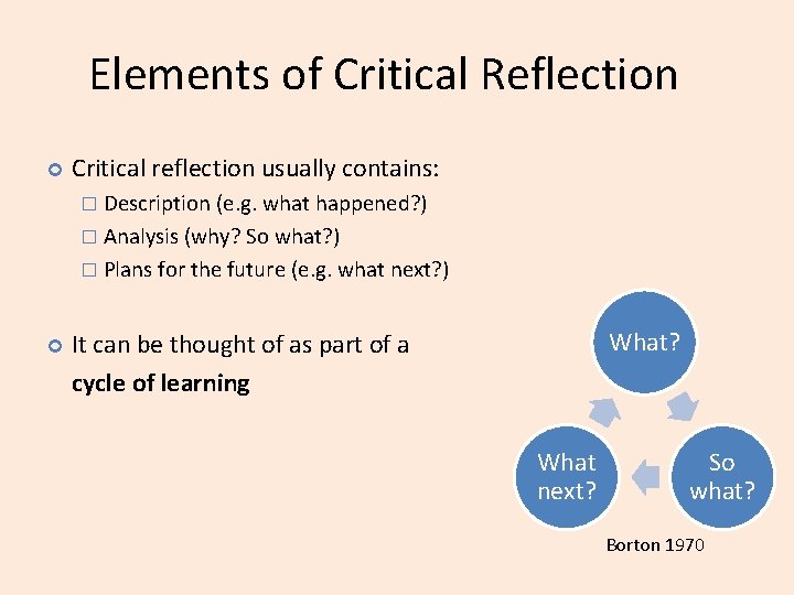 Elements of Critical Reflection Critical reflection usually contains: � Description (e. g. what happened?