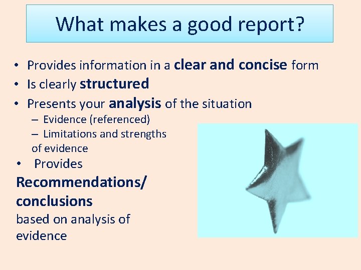 What makes a good report? • Provides information in a clear and concise form