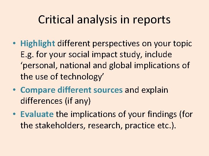 Critical analysis in reports • Highlight different perspectives on your topic E. g. for