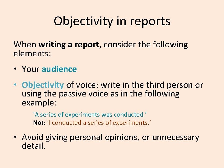 Objectivity in reports When writing a report, consider the following elements: • Your audience