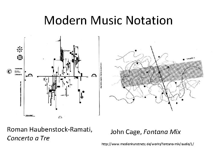 Modern Music Notation Roman Haubenstock-Ramati, Concerto a Tre John Cage, Fontana Mix http: //www. Modern Music Notation Roman Haubenstock-Ramati, Concerto a Tre John Cage, Fontana Mix http: //www.