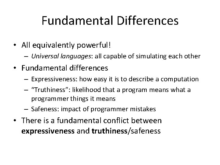 Fundamental Differences • All equivalently powerful! – Universal languages: all capable of simulating each Fundamental Differences • All equivalently powerful! – Universal languages: all capable of simulating each
