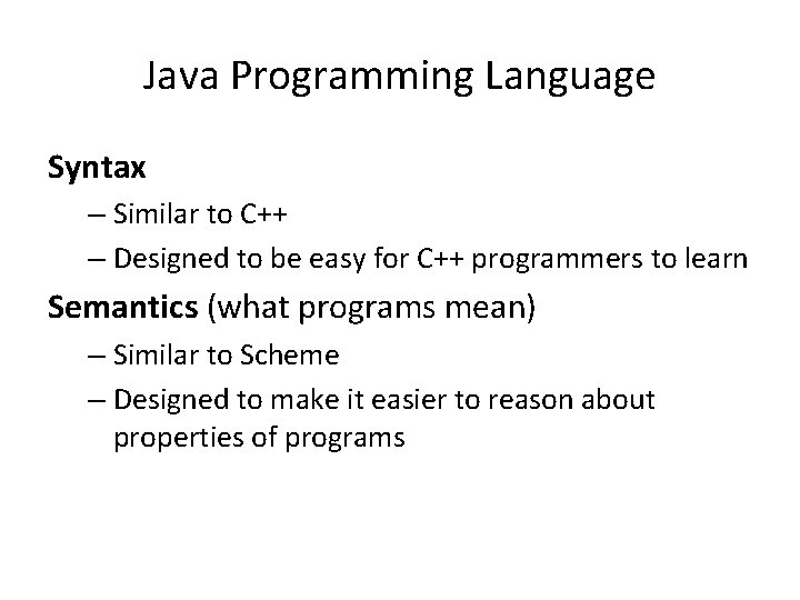 Java Programming Language Syntax – Similar to C++ – Designed to be easy for Java Programming Language Syntax – Similar to C++ – Designed to be easy for
