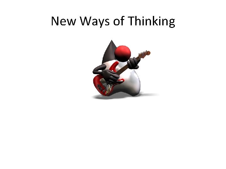 New Ways of Thinking New Ways of Thinking