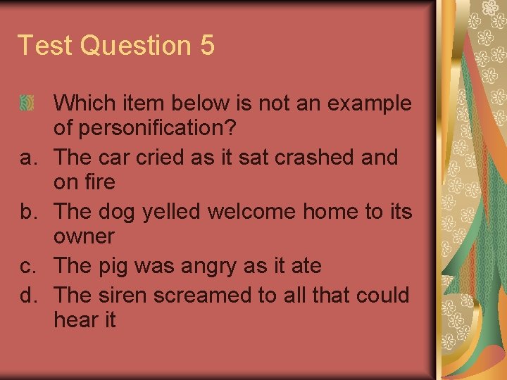 Test Question 5 a. b. c. d. Which item below is not an example