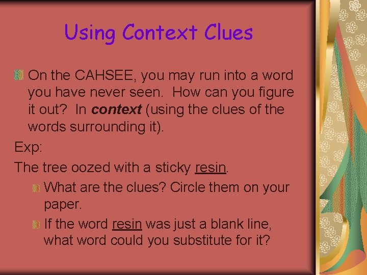 Using Context Clues On the CAHSEE, you may run into a word you have