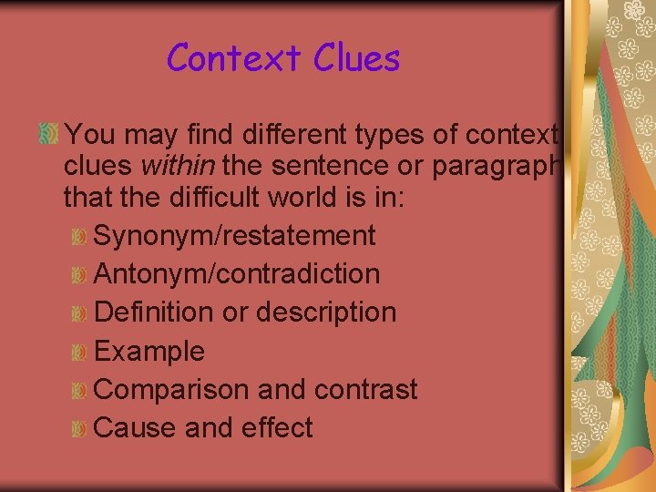 Context Clues You may find different types of context clues within the sentence or