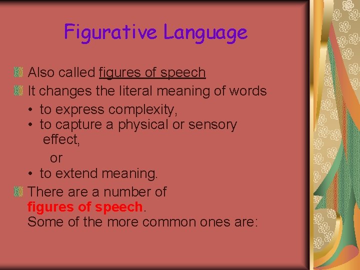 Figurative Language Also called figures of speech It changes the literal meaning of words