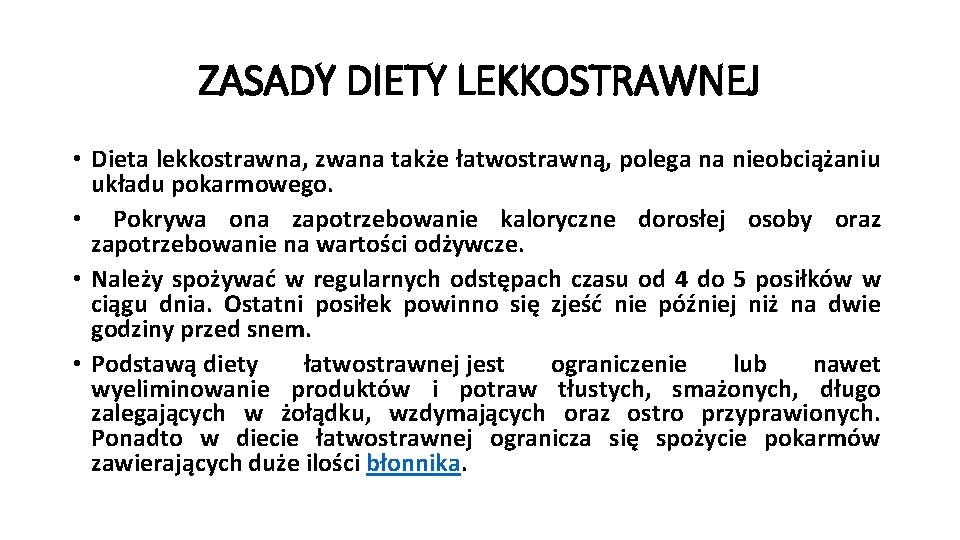 ZASADY DIETY LEKKOSTRAWNEJ • Dieta lekkostrawna, zwana także łatwostrawną, polega na nieobciążaniu układu pokarmowego.