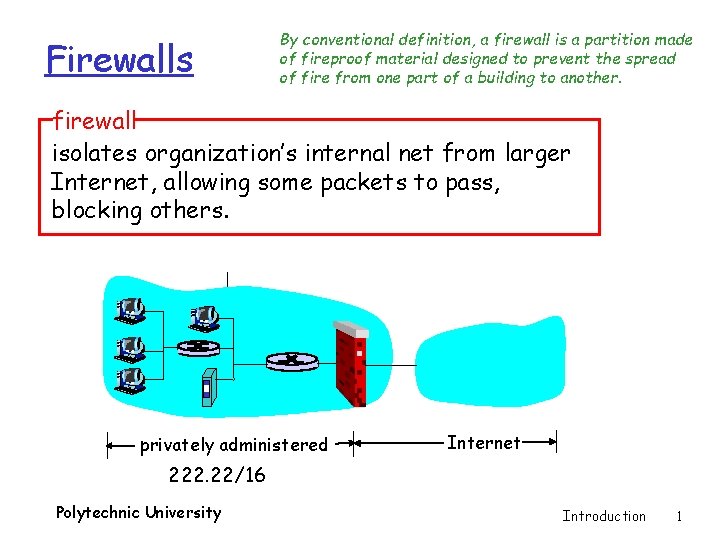 Firewalls By conventional definition, a firewall is a partition made of fireproof material designed