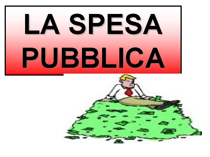 LA SPESA PUBBLICA 