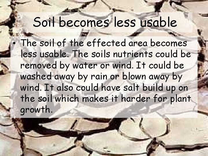 Soil becomes less usable • The soil of the effected area becomes less usable.