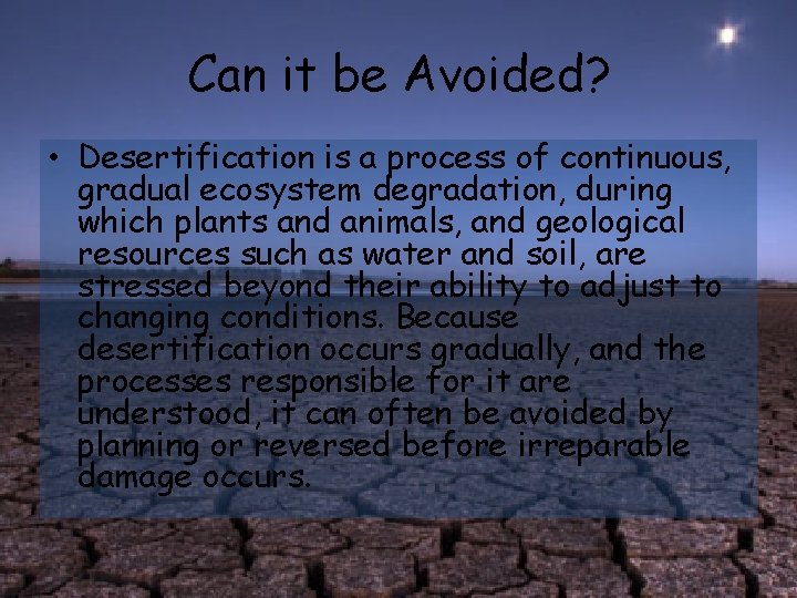 Can it be Avoided? • Desertification is a process of continuous, gradual ecosystem degradation,