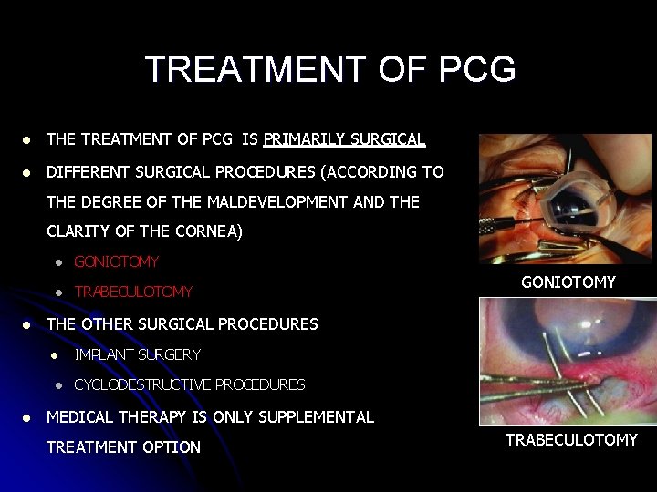 TREATMENT OF PCG l THE TREATMENT OF PCG IS PRIMARILY SURGICAL l DIFFERENT SURGICAL