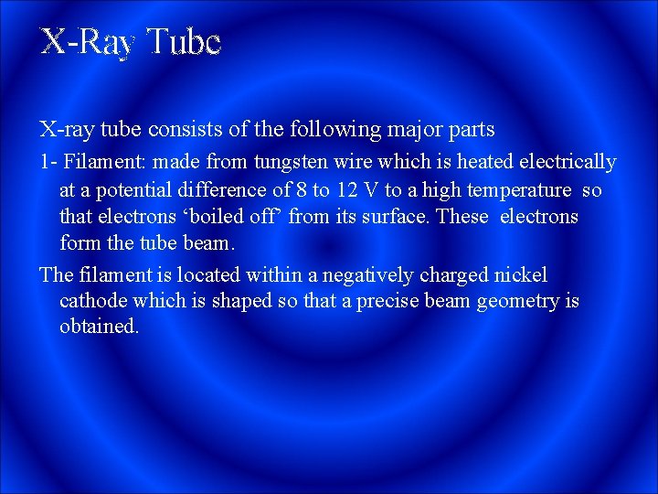 X-Ray Tube X-ray tube consists of the following major parts 1 - Filament: made