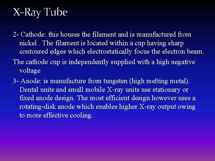 X-Ray Tube 2 - Cathode: this houses the filament and is manufactured from nickel.