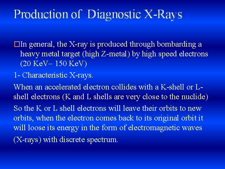 Production of Diagnostic X-Rays �In general, the X-ray is produced through bombarding a heavy