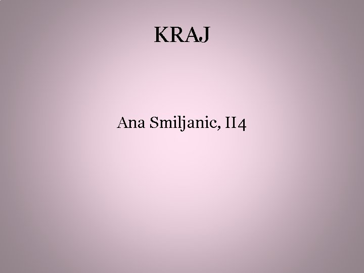 KRAJ Ana Smiljanic, II 4 