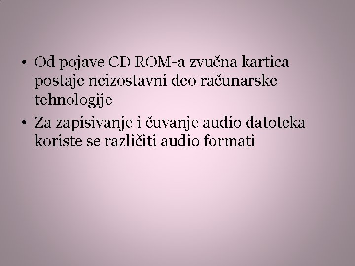  • Od pojave CD ROM-a zvučna kartica postaje neizostavni deo računarske tehnologije •