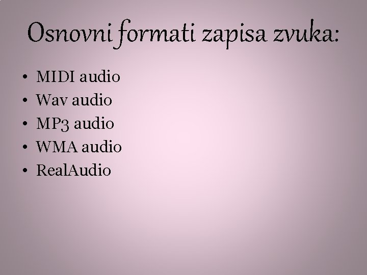 Osnovni formati zapisa zvuka: • • • MIDI audio Wav audio MP 3 audio