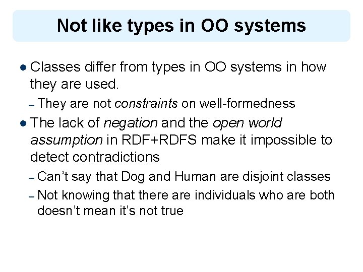 Not like types in OO systems l Classes differ from types in OO systems