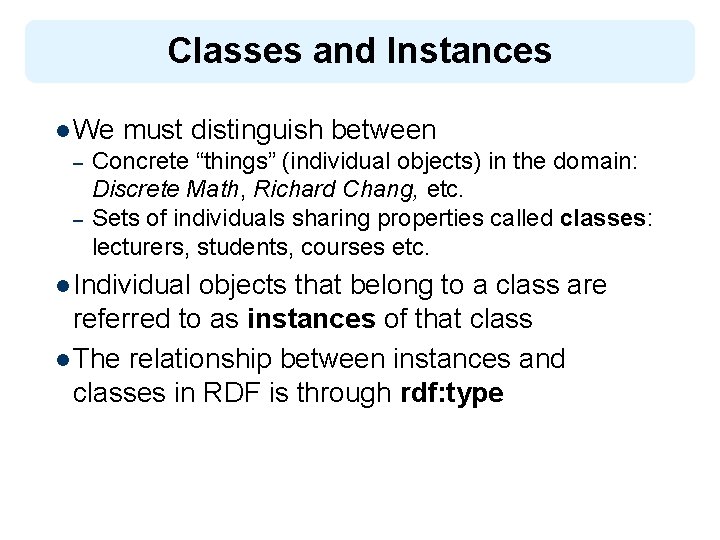 Classes and Instances l We – – must distinguish between Concrete “things” (individual objects)