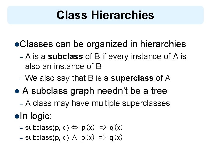 Class Hierarchies l. Classes can be organized in hierarchies A is a subclass of