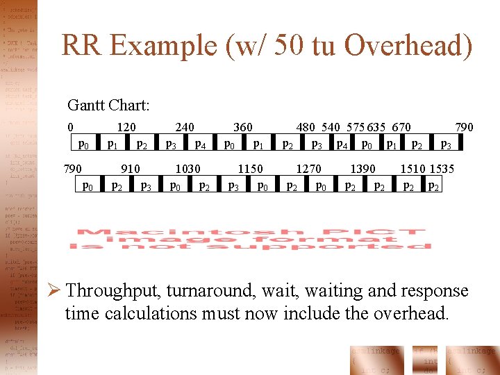 RR Example (w/ 50 tu Overhead) Gantt Chart: 0 120 p 0 790 p RR Example (w/ 50 tu Overhead) Gantt Chart: 0 120 p 0 790 p