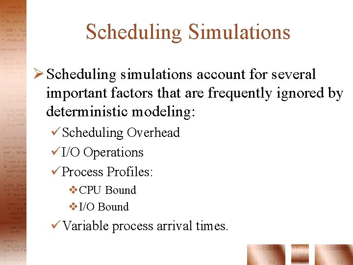 Scheduling Simulations Ø Scheduling simulations account for several important factors that are frequently ignored Scheduling Simulations Ø Scheduling simulations account for several important factors that are frequently ignored