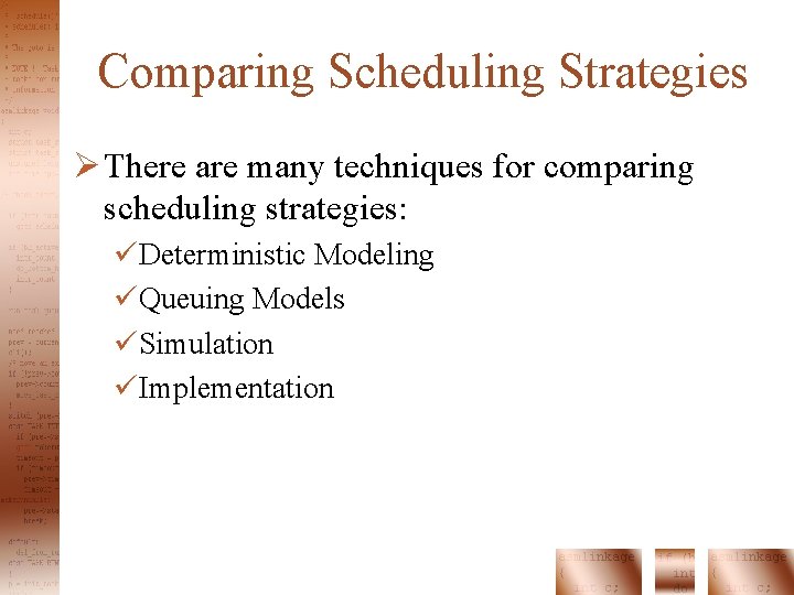 Comparing Scheduling Strategies Ø There are many techniques for comparing scheduling strategies: üDeterministic Modeling Comparing Scheduling Strategies Ø There are many techniques for comparing scheduling strategies: üDeterministic Modeling
