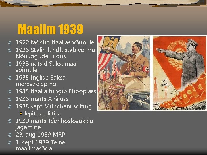 Maailm 1939 Ü Ü Ü Ü 1922 fašistid Itaalias võimule 1928 Stalin kindlustab võimu
