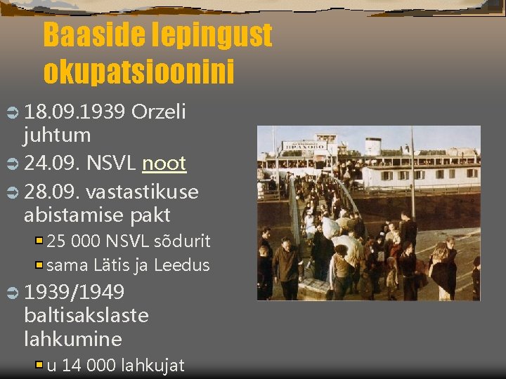 Baaside lepingust okupatsioonini Ü 18. 09. 1939 Orzeli juhtum Ü 24. 09. NSVL noot