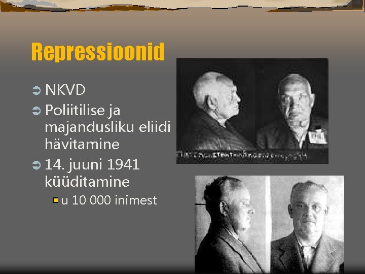 Repressioonid Ü NKVD Ü Poliitilise ja majandusliku eliidi hävitamine Ü 14. juuni 1941 küüditamine