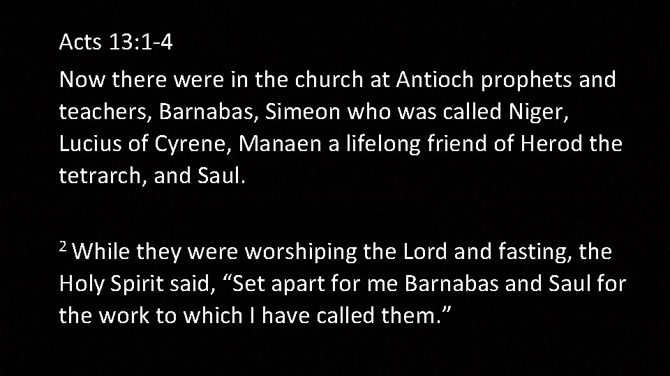 Acts 13: 1 -4 Now there were in the church at Antioch prophets and