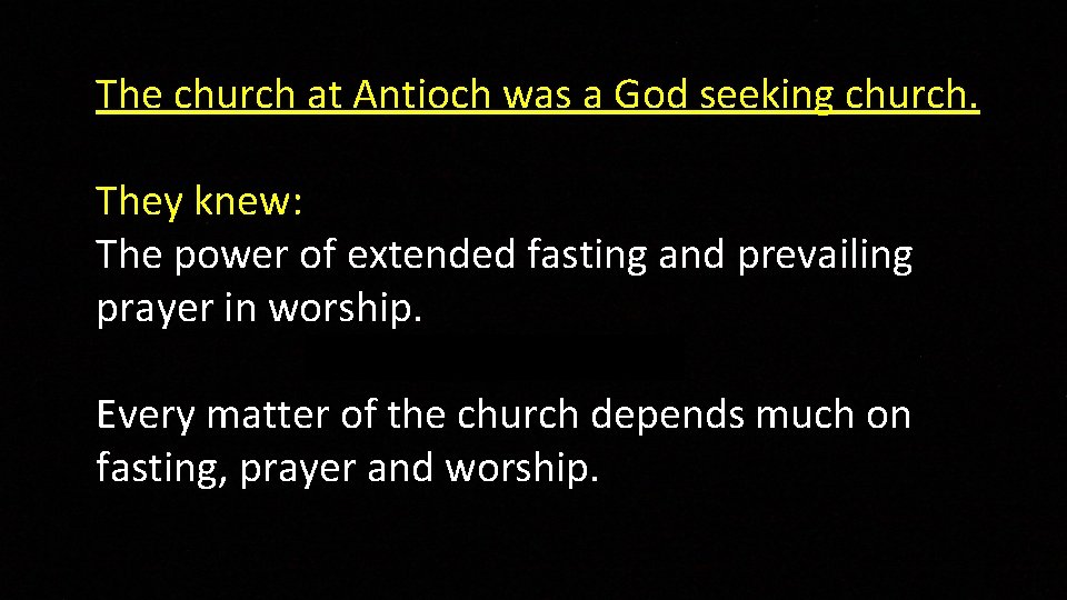The church at Antioch was a God seeking church. They knew: The power of