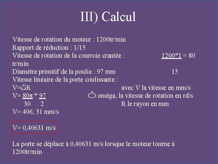 III) Calcul Vitesse de rotation du moteur : 1200 tr/min Rapport de réduction :