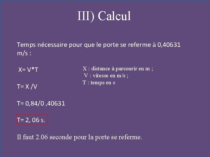 III) Calcul Temps nécessaire pour que le porte se referme à 0, 40631 m/s