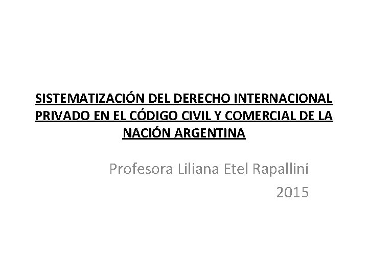 SISTEMATIZACIÓN DEL DERECHO INTERNACIONAL PRIVADO EN EL CÓDIGO CIVIL Y COMERCIAL DE LA NACIÓN