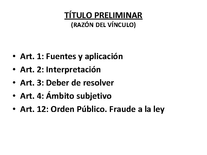 TÍTULO PRELIMINAR (RAZÓN DEL VÍNCULO) • • • Art. 1: Fuentes y aplicación Art.