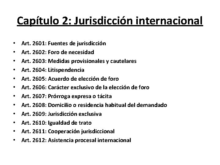 Capítulo 2: Jurisdicción internacional • • • Art. 2601: Fuentes de jurisdicción Art. 2602: